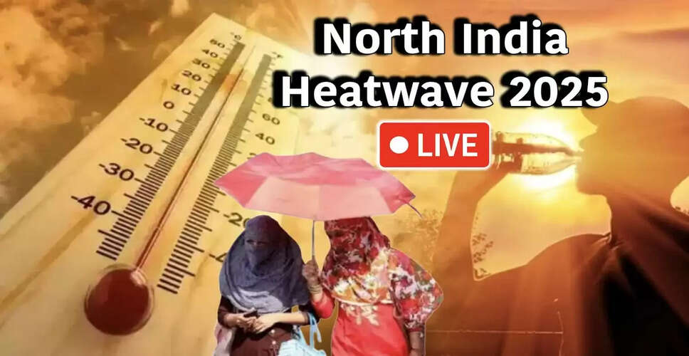 2025 में उत्तर भारत में गर्मी की लहर: दिल्ली में रेड अलर्ट जारी