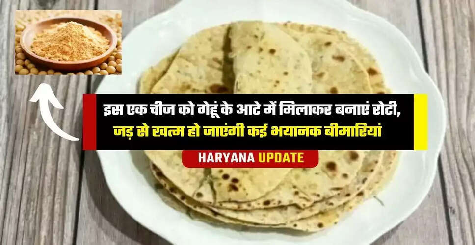 गेहूं और बेसन की रोटी: सेहत के लिए फायदेमंद विकल्प