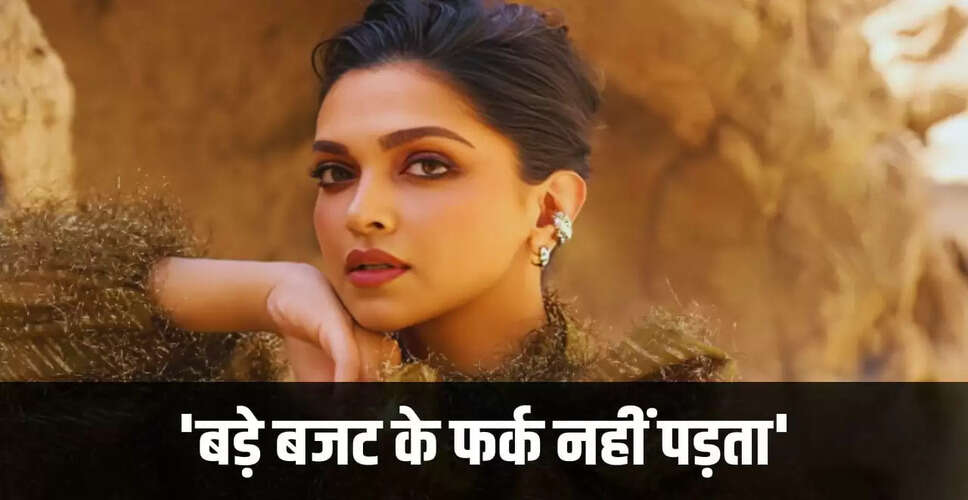 दीपिका पादुकोण: कहानी की अहमियत पर जोर, बड़े बजट की फिल्मों से नहीं है फर्क