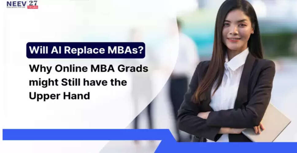 क्या AI MBA पेशेवरों को बदल देगा? जानें क्यों ऑनलाइन MBA अभी भी प्रासंगिक है