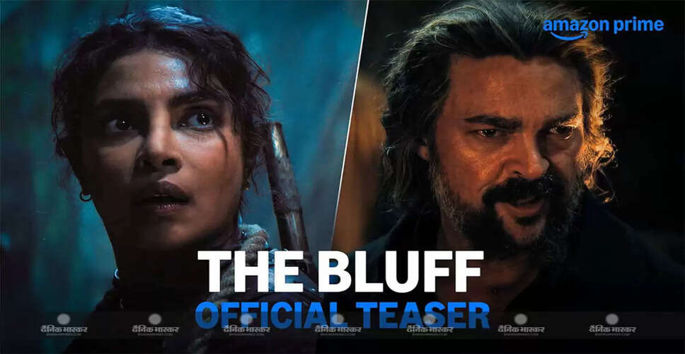 प्रियंका चोपड़ा की नई फिल्म 'The Bluff' का ट्रेलर जारी