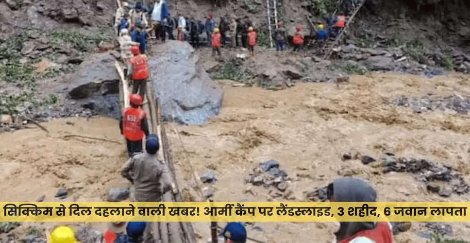 सिक्किम में भूस्खलन से Army Camp प्रभावित, पर्यटक फंसे