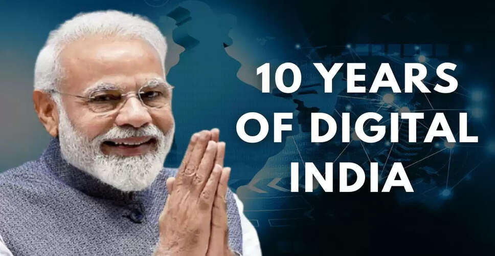 डिजिटल इंडिया: 10 वर्षों की यात्रा और भविष्य की दिशा