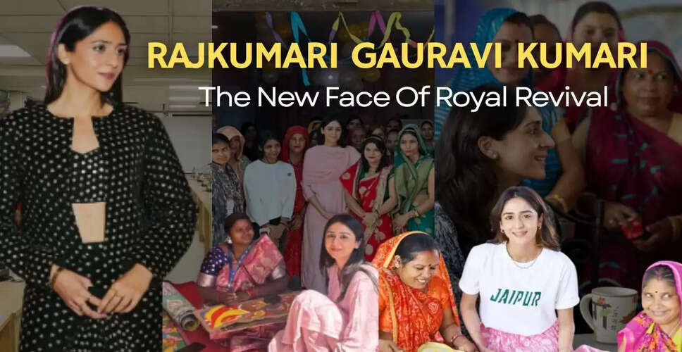 राजकुमारी गौरवी कुमारी: महिलाओं के सशक्तिकरण के माध्यम से राजसी विरासत का पुनरुद्धार