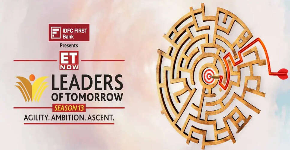 IDFC FIRST Bank द्वारा प्रस्तुत ET Now Leaders of Tomorrow Season 13 Awards की घोषणा