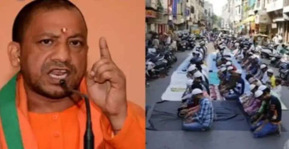 योगी आदित्यनाथ का सख्त संदेश: यूपी में सड़कों पर नमाज नहीं होगी